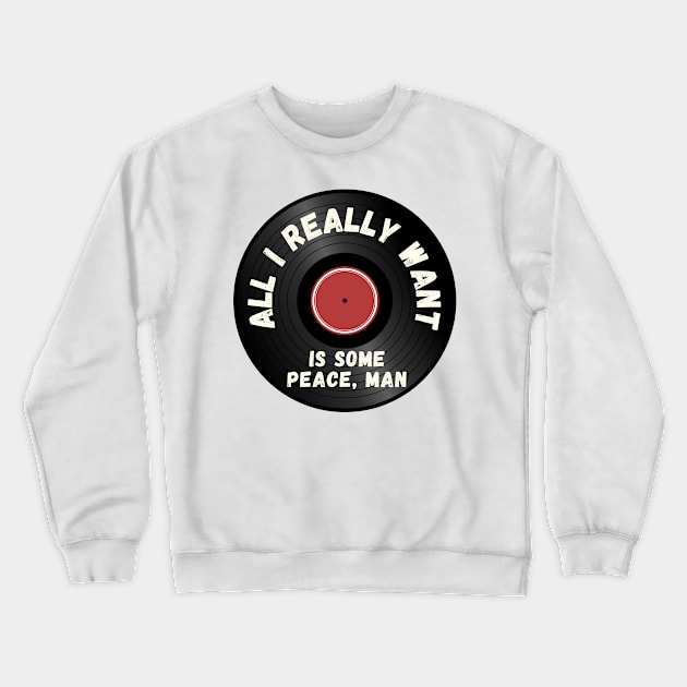 All I Really Want Crewneck Sweatshirt by Popish Culture